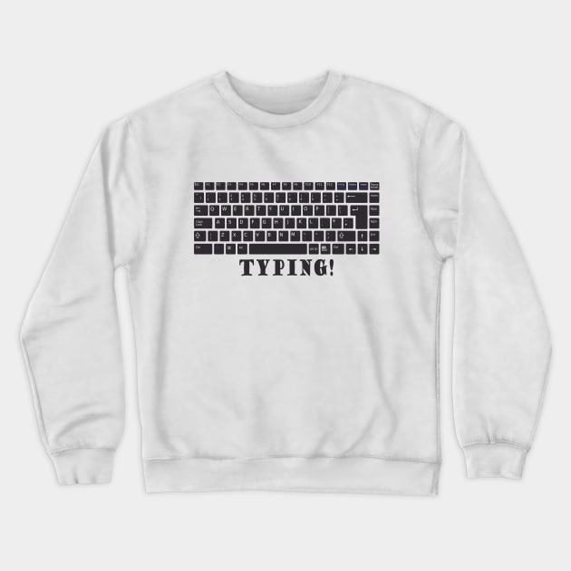 typing Crewneck Sweatshirt by carismashop